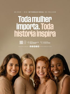 Dia Internacional da Mulher 08 de Março Toda Mulher Importa PSD Editável