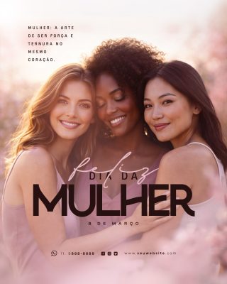 Mulher A Arte de Ser Força e Ternura Dia 8 de Março PSD Editável