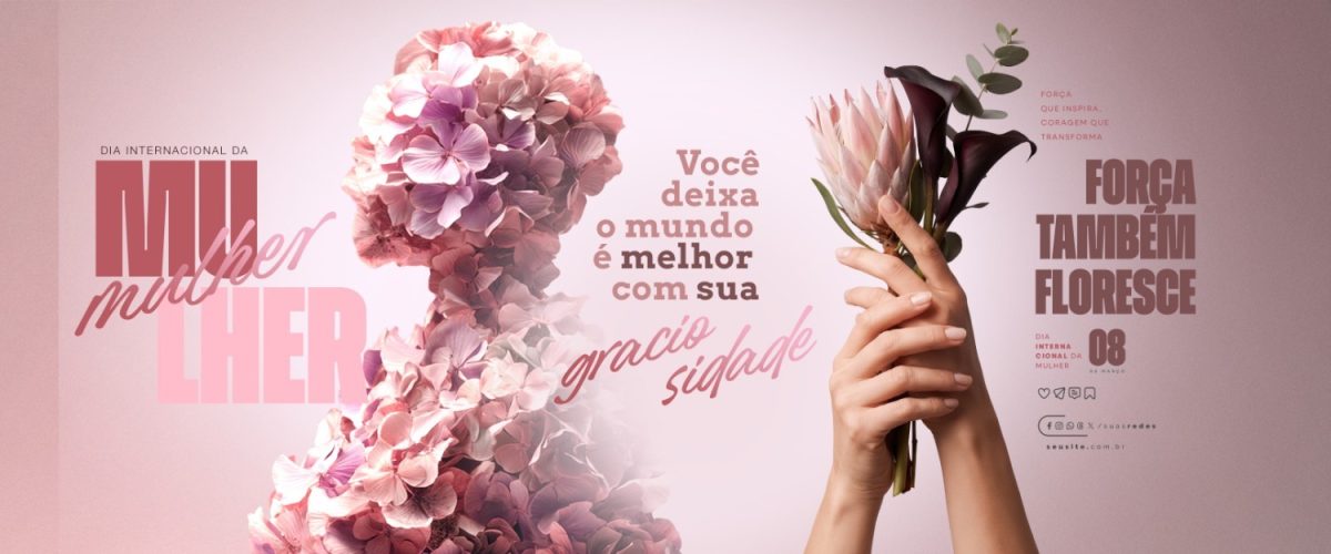 Dia Internacional da Mulher Você Deixa o Mundo Melhor 08 de Março PSD Editável