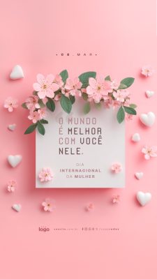 Story Dia Internacional da Mulher O Mundo É Melhor Com Você Nele PSD Editável