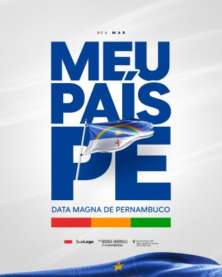 06 Março Dia Magna de Pernambuco Meu País PE PSD Editável
