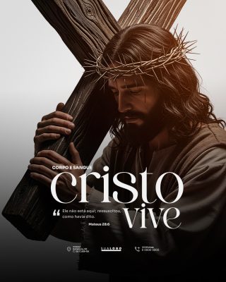 Cristo Vive Corpo e Sangue Mateus 28:6 Jesus Carregando a Cruz PSD Editável