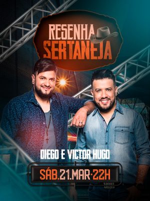 Resenha Sertaneja Diego e Victor Hugo Sábado 21 Março 22H PSD Editável