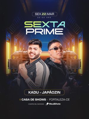 Evento Sexta Prime Kadu Japãozin Fortaleza PSD Editável