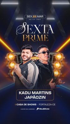 Sexta Prime Kadu Martins e Japãozin Casa de Shows Fortaleza PSD Editável