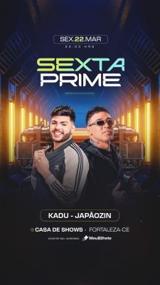 Evento Sexta Prime Kadu Japãozin Casa de Shows Fortaleza-CE PSD Editável