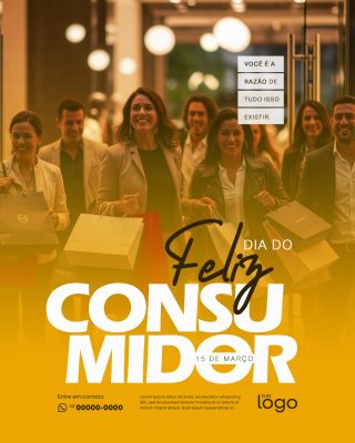 Dia do Consumidor Você é a Razão de Tudo Isso Existir PSD Editável