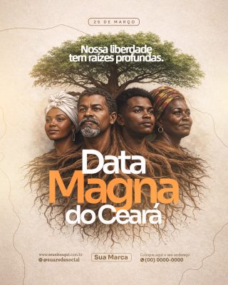 Data Magna do Ceará 25 de Março Nossa Liberdade Tem Raízes Profundas PSD Editável