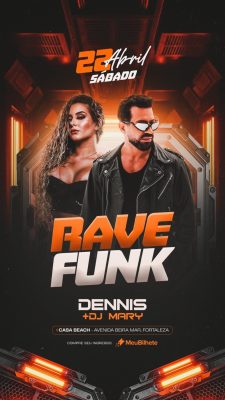 Festa Rave Funk 22 Abril Sábado Dennis DJ Mary Fortalez PSD Editável