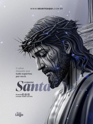 Feed Semana Santa O Olhar Daquele Que Tudo Suportou Por Você PSD Editável