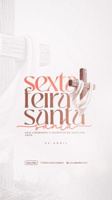 Sexta-feira Santa Hoje Lembramos o Sacrifício de Jesus Story PSD Editável
