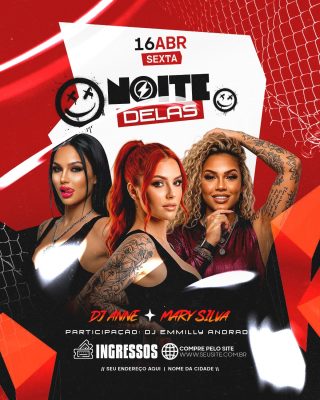 Festa Noite Delas 16 ABR SEXTA DJ Anne Mary Silva PSD Editável