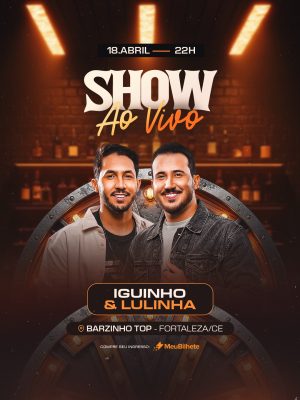 Show Ao Vivo Iguinho & Lulinha 18 de Abril Barzinho Top PSD Editável