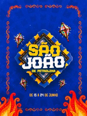 São João de Petrolina de 15 a 24 de Junho Arte Festiva PSD Editável