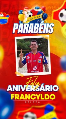 Aniversário Francylldo Atleta Amigos da Bola F.C. Parabéns PSD Editável