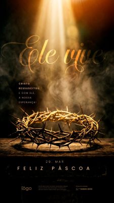 Story Páscoa Feliz Ele Vive Coroa de Espinhos Luz Divina Mídias PSD Editável