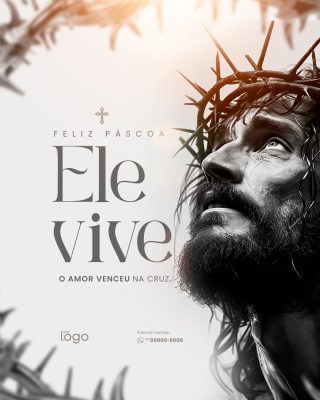 Páscoa Feliz Páscoa Ele Vive O Amor Venceu na Cruz PSD Editável