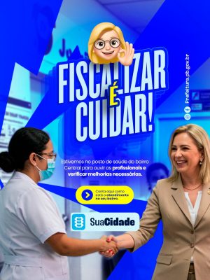  Prefeitura Fiscalizar é Cuidar Estivemos No Posto de Saúde PSD Editável