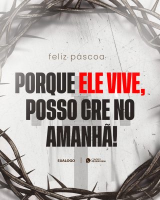 Páscoa Porque Ele Vive Mensagem Cristã PSD Editável