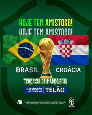 Amistoso Brasil x Croácia Terça 31 de Março 21h Transmissão Telão PSD Editável