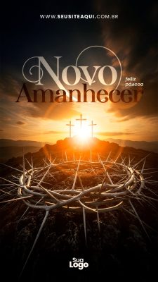 Story Páscoa Novo Amanhecer Coroa de Espinhos e Crucifixos PSD Editável