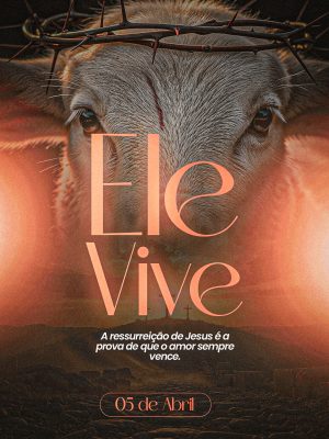Páscoa Ele Vive A Ressurreição de Jesus 05 de Abril PSD Editável