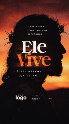 Story Ele Vive Feliz Páscoa 05 de Abril PSD Editável