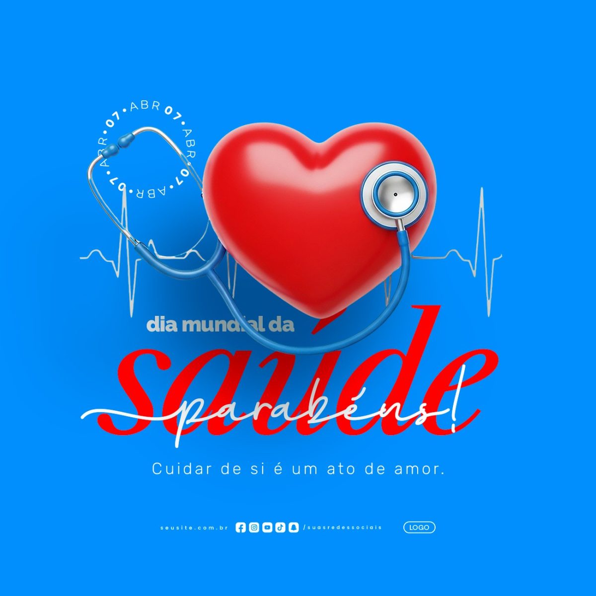  Dia Mundial da Saúde 07 de Abril Parabéns Cuidar de Si é Amor PSD Editável