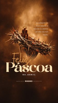 Story Feliz Páscoa 05 de Abril o Cordeiro de Deus Venceu o Pecado e a Morte PSD Editável