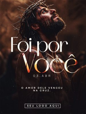 Páscoa Foi por Você 03 Abril O Amor Dele Venceu na Cruz PSD Editável