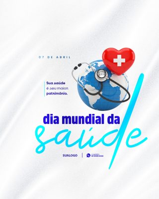 Saúde 07 de Abril Dia Mundial da Saúde Post Social PSD Editável