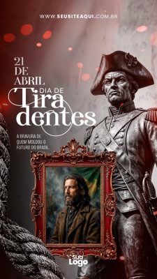 Story Tiradentes 21 de Abril A Bravura que Moldou o Brasil PSD Editável