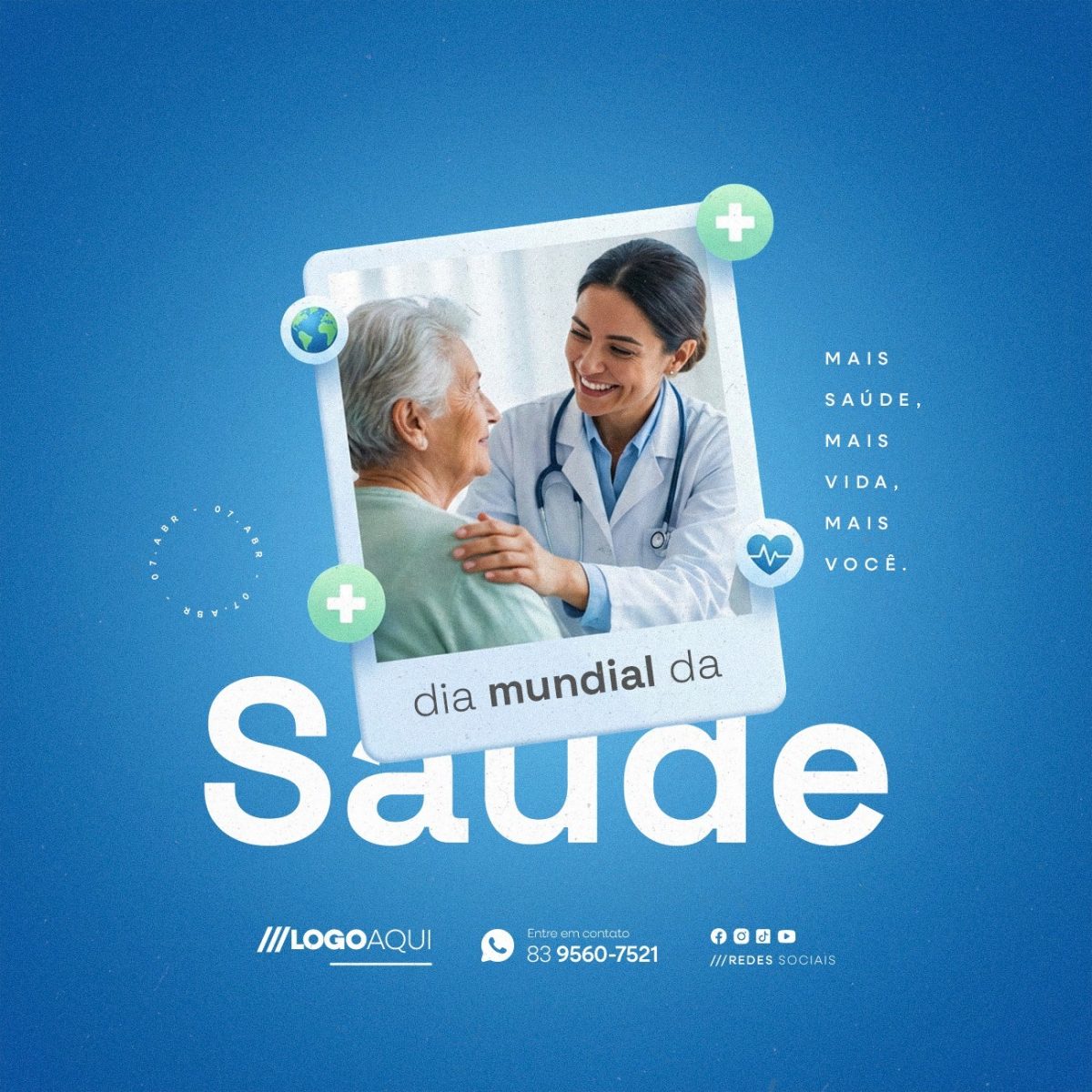 Dia Mundial da Saúde 07 de Abril Mais Saúde Mais Vida Mais Você PSD Editável