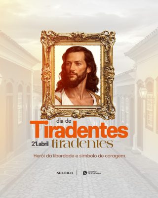 Tiradentes 21 de Abril Herói da Liberdade Post Social PSD Editável