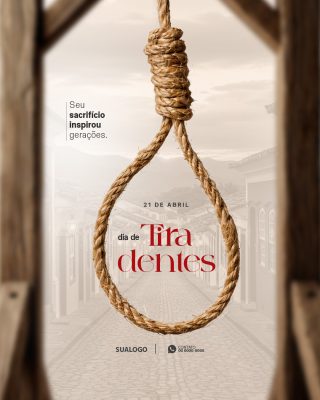 Tiradentes 21 de Abril Seu Sacrifício Inspirou Gerações PSD Editável