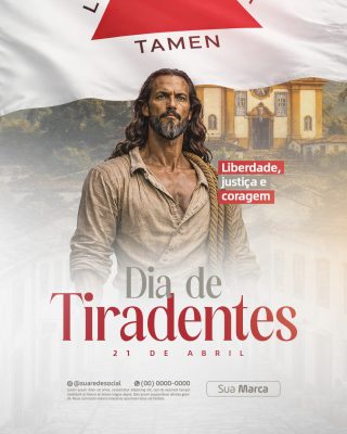 Dia de Tiradentes 21 de Abril Liberdade Justiça Coragem Post PSD Editável
