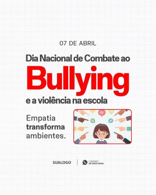 07 de Abril Dia Nacional Combate Bullying e Violência Escola PSD Editável