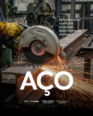 Aço 09 de Abril Dia Nacional do Aço Honramos o Desenvolvimento PSD Editável